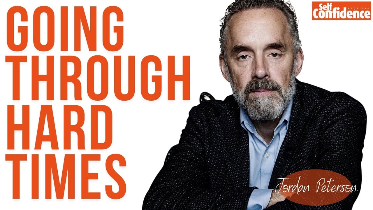 Going Through Hard Times Motivation Jordan Peterson Self Confidence Going Through Hard Times Motivation Jordan Peterson Self Confidence